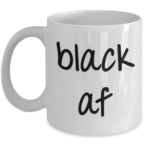 Black af Mug - Funny Tea Hot Cocoa Coffee Cup - Novelty Birthday Gift Idea