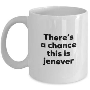 Jenever Coffee Mug - There&#39;s a chance this is Jenever Mug - Jenever Lovers Gifts - Christmas Birthday Gag Gifts