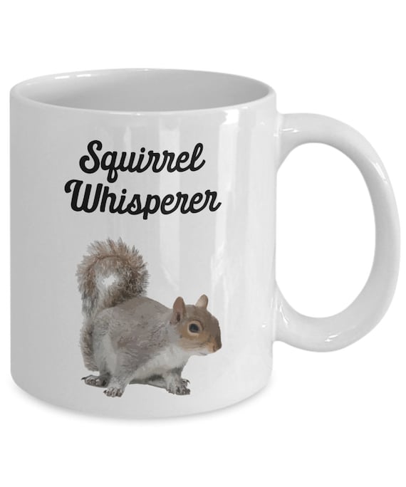 Squirrel Whisperer Mug Squirrel Whisperer Travel Mug... Squirrel Whisper Mug
