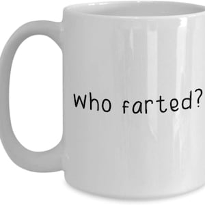 Taza Who Farted - Taza de café divertida - Regalos de cesta de agradecimiento para aniversario de cumpleaños de Navidad
