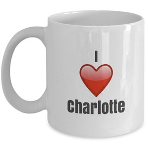 I Love Charlotte, Charlotte Mug, Charlotte Coffee Mug, Charlotte Gifts