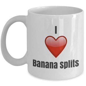 I Love Banana Splits,  Banana Split Mug,  Banana Split Coffee Mug,  Banana Split Gifts