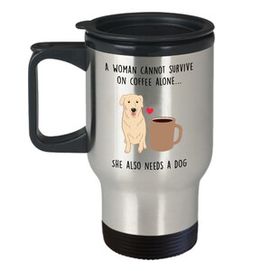 A Woman Cannot Survive On Coffee Alone Travel Mug - Dog Lover Gift -  Funny Tea Hot Cocoa Insulated Tumbler - Novelty Birthday Christmas