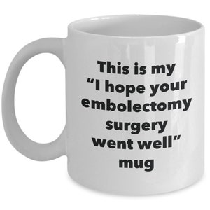 Questa è la mia tazza &quot;Spero che l&#39;intervento di embolectomia sia andato bene&quot; - Divertente tazza di caffè con tè caldo e cacao - Novità Compleanno Natale Anniversario Bavaglio...