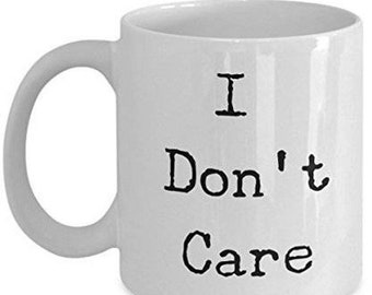 LIMITED SALE I don't care mug, funny mug, coworker gift, gift for coworker