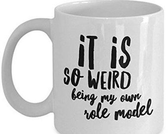 LIMITED SALE Role Model Mug - Mindy Project Mug- It is so Weird Being My Own Role Model