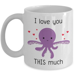 Octopus Mug - I Love You This Much- Funny Tea Hot Cocoa Coffee Cup - Novelty Birthday Christmas Anniversary Gag Gifts Idea
