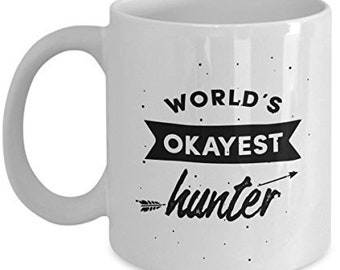 World Okayest Hunter Mug - Funny Tea Hot Cocoa Coffee Cup - Novelty Birthday Christmas Anniversary Gag Gifts Idea