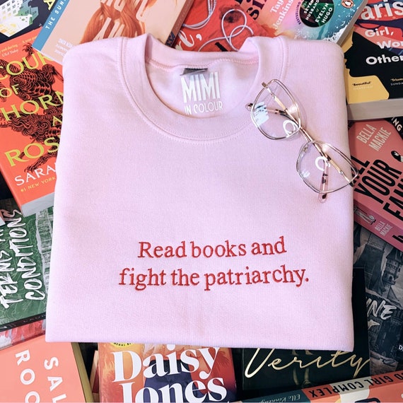 Read Books and Fight Patriarchy embroidered book sweatshirt, feminist bookish Crewneck, gift for book lovers, readers, women, book club
