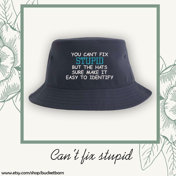 Custom Can't Fix Stupid Bucket Hat Sun Hat Fishing Hat -  UK