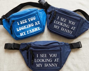 I See You Looking at My Fanny Pack Sarcastic Sassy Waist Bag Custom Personalized Accessory for Events Travel Humor Groups and Daily Use