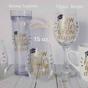 Graduation Wine Glass or Mug, Now Hotter by One degree Perfect gift for a new graduate Last minute Grad party. Class of 2018 image 2