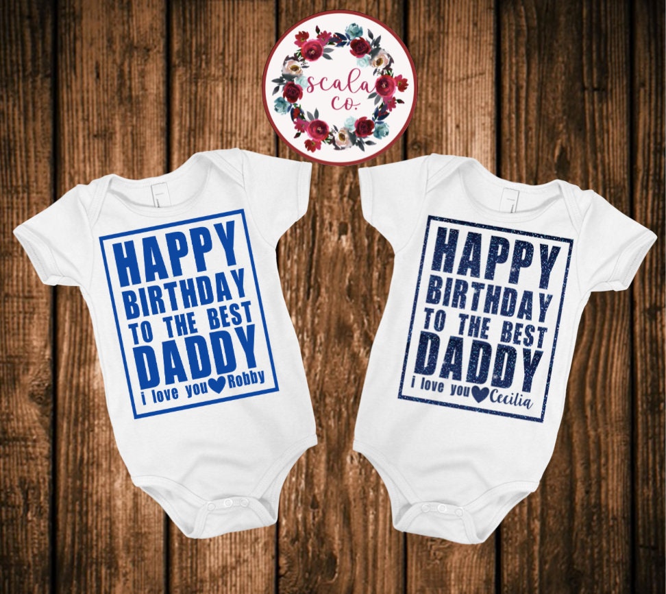 Happy birthday Daddy Baby Bodysuit Baby Birthday Outfit Gift For New Dad From Baby