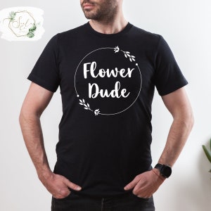 Flower Dude Shirt, Flower Dude Proposal, Funny Wedding Shirt, Flower Man, Flower Guy, Flower Fella, Petal Patrol