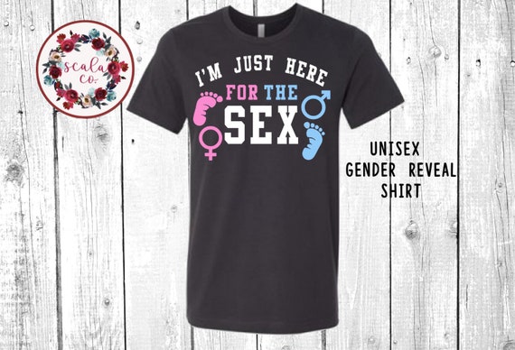 I'm Here For The Sex T-Shirt - Boy Or Girl Family Gift Tee I'm Here For The Sex T-Shirt - Boy Or Girl Family Gift Tee