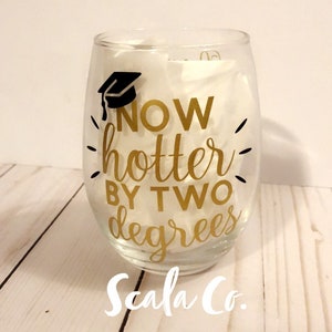 Graduation Wine Glass or Mug, Now Hotter by One degree Perfect gift for a new graduate Last minute Grad party. Class of 2018 image 7