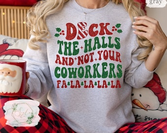 Funny Christmas Party Sweatshirt, Deck The Halls Not Coworkers, Work Christmas, Work Husband, Work Wife