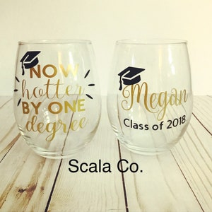 Graduation Wine Glass or Mug, Now Hotter by One degree Perfect gift for a new graduate Last minute Grad party. Class of 2018 image 1