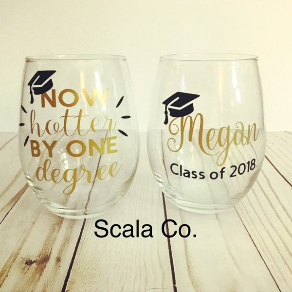 Graduation Wine Glass or Mug, Now Hotter by One degree! Perfect gift for a new graduate! Last minute Grad party. Class of 2018!