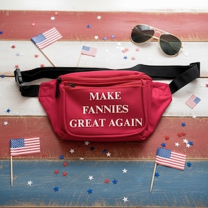 Make Fannies Great Again Fanny Pack Humor Gag Gift for Friends Custom Waist Bag Personalized Novelty Accessory For Patriot USA Freedom Lover