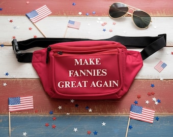 Make Fannies Great Again Fanny Pack Humor Gag Gift for Friends Custom Waist Bag Personalized Novelty Accessory For Patriot USA Freedom Lover