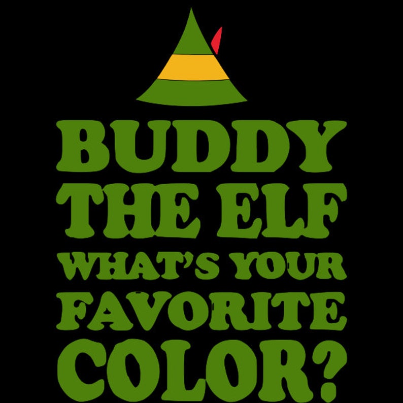 Buddy the Elf. What's Your Favorite Color TShirt Etsy