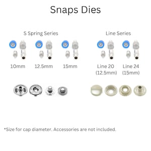 May include: A set of snap dies for attaching snaps to fabric. The dies are arranged in rows, with the S Spring Series on the top row and the Line Series on the bottom row. The dies are labeled with their sizes in millimeters. The text "Snaps Dies" is at the top of the image.