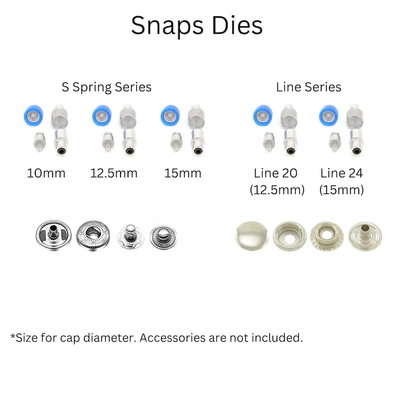 May include: A set of snap dies for attaching snaps to fabric. The dies are arranged in rows, with the S Spring Series on the top row and the Line Series on the bottom row. The dies are labeled with their sizes in millimeters. The text "Snaps Dies" is at the top of the image.