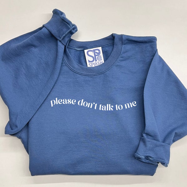 Please Don't Talk To Me Sweatshirt