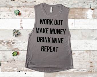 Work Out, Make Money, Drink Wine, Repeat Muscle Tank