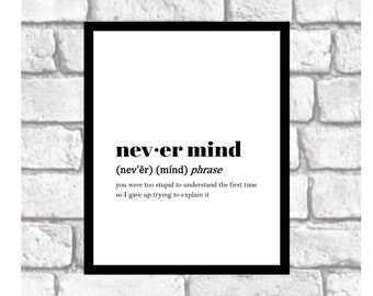 Never Mind Definition Dictionary Art Print Office Decor Urban Dictionary Dictionary Typography On Premium Stock Never Mind Definition Dictionary Art Print Office Decor Urban Dictionary Dictionary Typography On Premium Stock