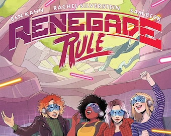 Renegade Rule Graphic Novel by Ben Kahn, Rachel Silverstein and Sam Beck