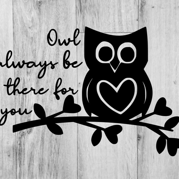 Owl Always Be There For You, Owl, Heart, Love, Friendship, Family, svg, png, dxf