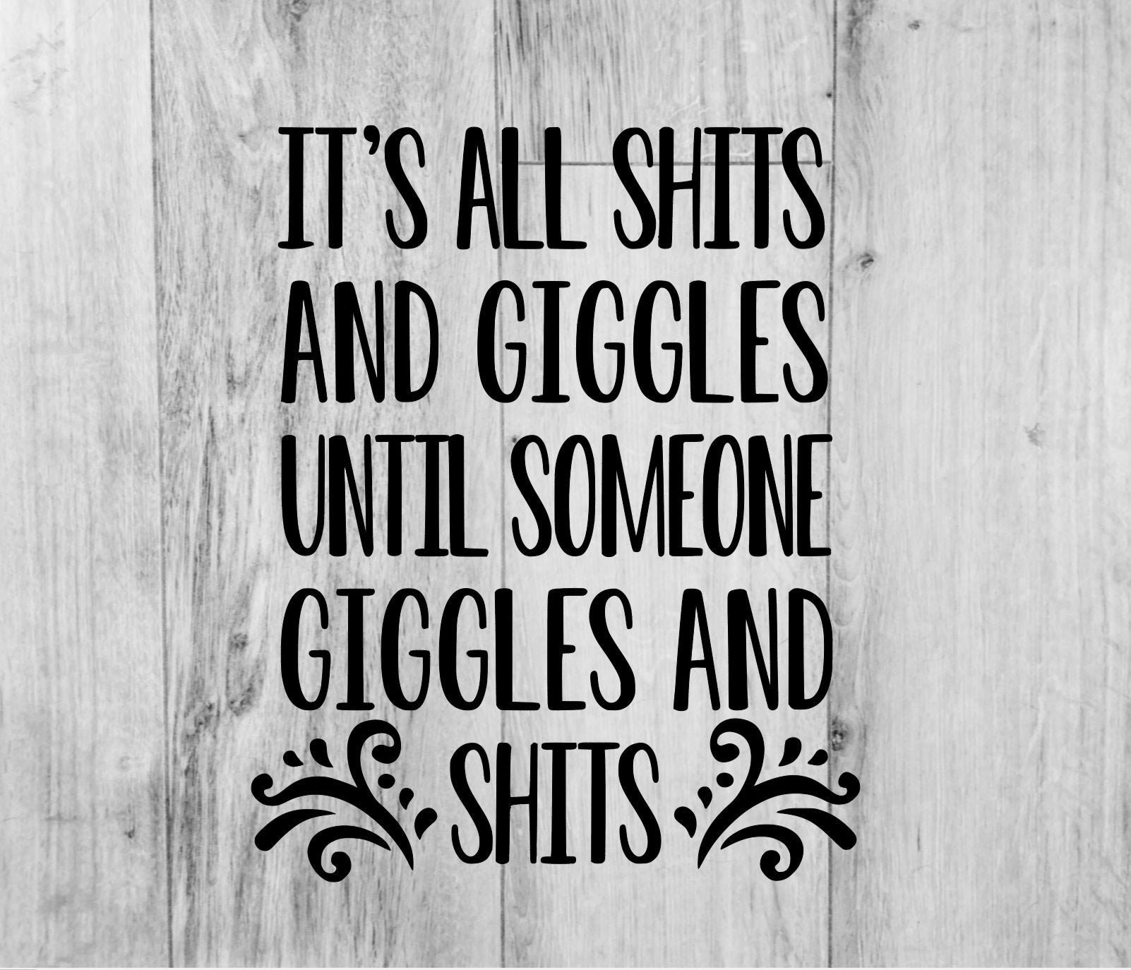 It's All Shits And Giggles Until Someone Giggles And Etsy