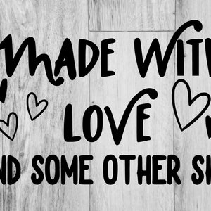 Made With Love And Some Other Shit, Made With Love, Kochen, Backen, Küche, Lustig, Zuhause, Familie, Erwachsene, svg, png, dxf