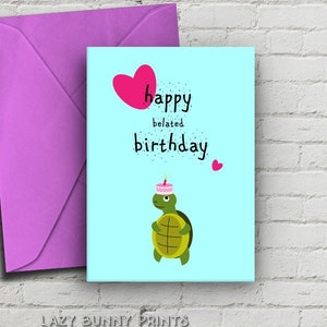 Happy Belated Birthday Card With Whimsical Turtle Illustration, Instant Download, Anniversary, Cute, Funny, 5"x7" and A6 Format