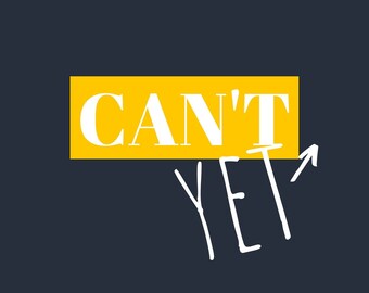 Can't YET T-Shirt