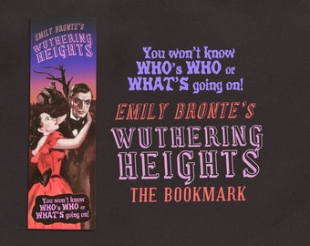 May include: A bookmark featuring a vintage illustration of a couple from the novel "Wuthering Heights" by Emily Brontë. The bookmark has a purple, pink, and red color scheme and the text "You won't know who's who or what's going on!" is printed on the bookmark.