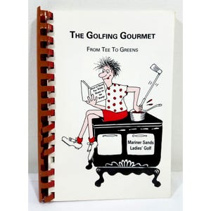 The Golfing Gourmet Cookbook 1999 Spiral Bound Mariner Sands Ladies Golf Recipes