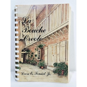 La Bouche Creole Spiral Cookbook By Leon E Soniat Jr Pelican Publishing 1981