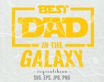 Best Dad in the Galaxy SVG Starwars svg File Silhouette Cut File Cricut Clipart Print Vinyl sticker transfer Shirt Design Father's day