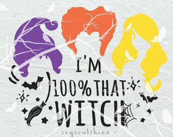 I'm 100 percent that witch Svg,Squad Goals Svg,Sanderson Sisters svg,T Shirt,Cricut,Silhouette,Cameo,Cutting Files,Iron On,dxf,Halloween SVG