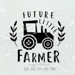 Future Little Farmer Svg Farm SVG Baby svg Silhouette Cut File Cricut Clipart Print Vinyl sticker shirt design Printable Tractor,Baby Farmer