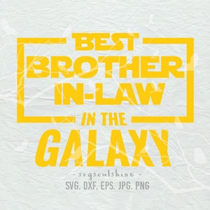 Meilleur beau-frère de la galaxie Starwars SVG fichier svg Silhouette coupe fichier Cricut Clipart impression vinyle autocollant transfert T Shirt Design Bro