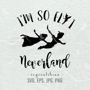 I&#39;m so fly i neverland SVG File peter pan tinkerbell Silhouette Cut File Cricut Clipart Print Design Template Vinyl  wall decor, sticker