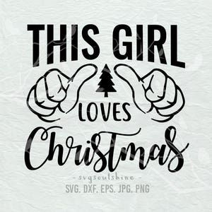 Dieses Mädchen liebt Weihnachten SVG-Datei Silhouette geschnitten Datei Cricut Clipart Druck Schneidemaschinen Vinyl Aufkleber T-Shirt Design Weihnachten svg