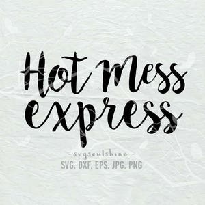 Hot Mess Express SVG File Silhouette Cut File Cricut Clipart Print Vinyl sticker Printable PNG T Shirt design Instant Download Png Dxf