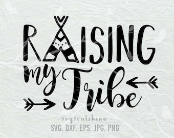 Raising My Tribe SVG File Svg Silhouette Cutting File Cricut Clipart Download Print Template Vinyl sticker design Family svg Tribal svg dxf