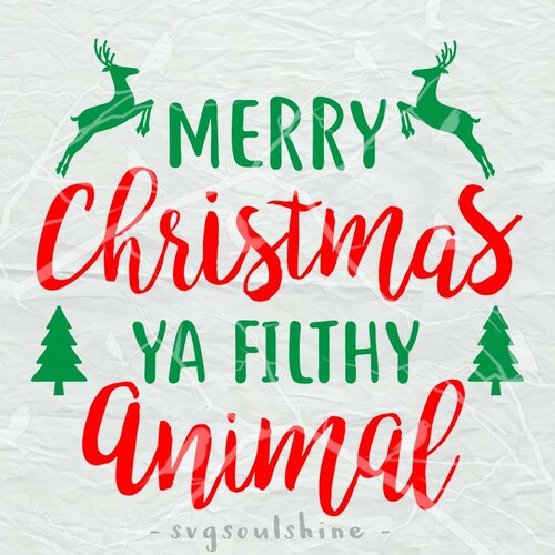 Merry Christmas Ya Filthy Animal Svg Ugly Sweater Svg Home - Etsy