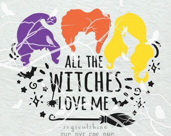 May include: A graphic design featuring three stylized witch hairstyles in purple, orange, and yellow. The text reads "ALL THE WITCHES LOVE ME" with bats, stars, and a broom. The design includes the text "- svgsoulshine - SVG. DXF. EPS. PNG."